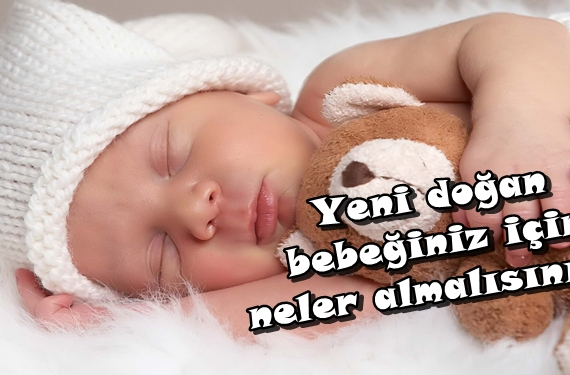 Yeni doğan bebeğiniz için temel bebek ürünleri